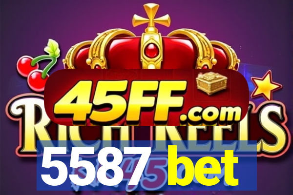 5587 bet